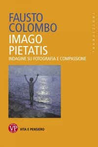 Imago Pietatis - Indagine su fotografia e compassione