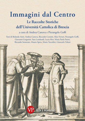 Immagini dal Centro - Le raccolte storiche dell’Università Cattolica di Brescia