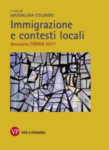 Immigrazione e contesti locali. Annuario CIRMiB 2017