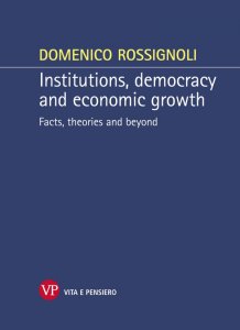 Institutions, democracy and economic growth. Facts, theories and beyond