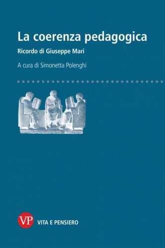 La coerenza pedagogica - Ricordo di Giuseppe Mari