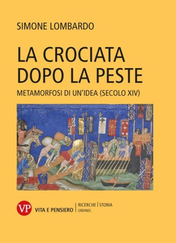 La crociata dopo la peste - Metamorfosi di un'idea (secolo XIV)