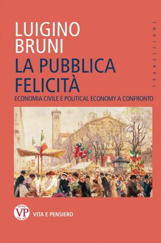 La pubblica felicità - Economia politica e Political Economy a confronto