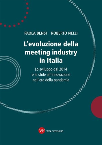 L’evoluzione della meeting industry in Italia - Lo sviluppo dal 2014 e le sfide all’innovazione nell’era della pandemia