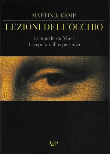 Lezioni dell'occhio - Leonardo da Vinci discepolo dell'esperienza