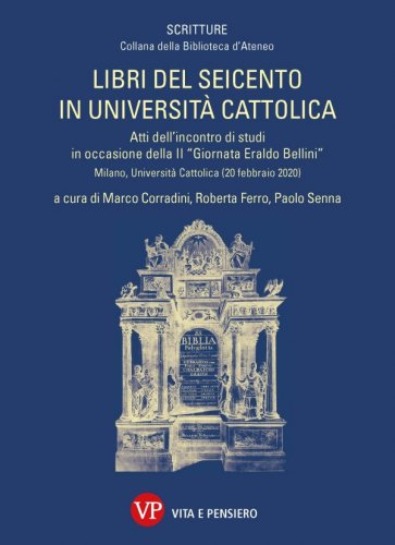 Libri del Seicento in Università Cattolica - Atti dell’incontro di studi in occasione della II "Giornata Eraldo Bellini”