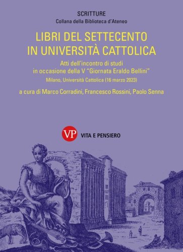 Libri del Settecento in Università Cattolica - Atti dell’incontro di studi in occasione della V “Giornata Eraldo Bellini”