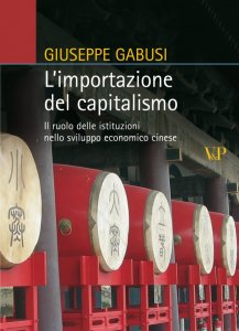 L'importazione del capitalismo. Il ruolo delle istituzioni nello sviluppo economico cinese