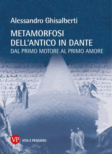 Metamorfosi dell'antico in Dante - Dal primo motore al primo amore