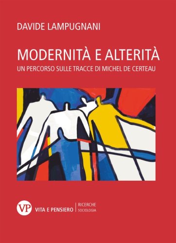 Modernità e alterità - Un percorso sulle tracce di Michel de Certeau