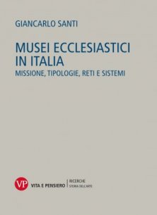 Musei ecclesiastici in Italia - Missione, tipologie, reti e sistemi