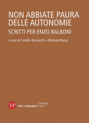 Non abbiate paura delle autonomie - Scritti per Enzo Balboni