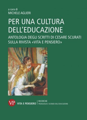 Per una cultura dell’educazione - Antologia degli scritti di Cesare Scurati sulla rivista «Vita e Pensiero»