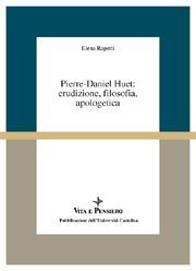 Pierre-Daniel Huet: erudizione, filosofia, apologetica