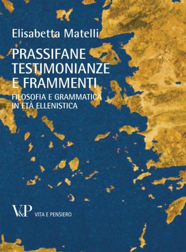 Prassifane, testimonianze e frammenti - Filosofia e grammatica in età ellenistica