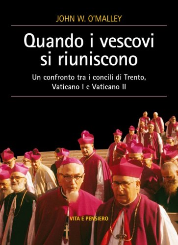 Quando i vescovi si riuniscono - Un confronto tra i concili di Trento, Vaticano I e Vaticano II