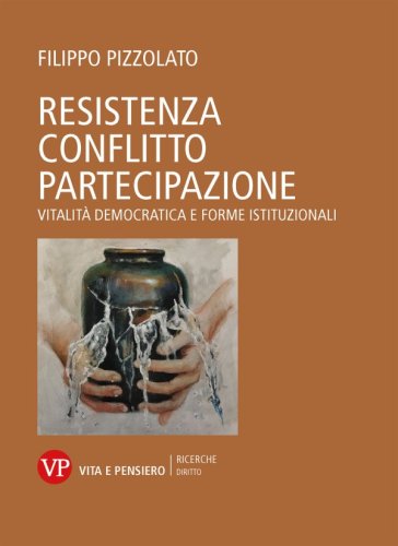 Resistenza conflitto partecipazione - Vitalità democratica e forme istituzionali