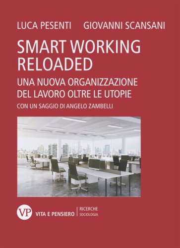 Smart Working reloaded - Una nuova organizzazione del lavoro oltre le utopie