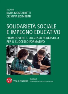 Solidarietà sociale e impegno educativo. Promuovere il successo scolastico per il successo formativo