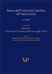 Storia dell'Università Cattolica del Sacro Cuore. Le fonti - Volume II - L'Università Cattolica nelle carte degli archivi