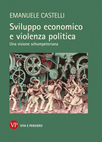 Sviluppo economico e violenza politica - Una visione schumpeteriana