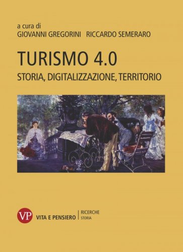 Turismo 4.0 - Storia, digitalizzazione, territorio