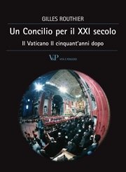 Un Concilio per il XXI secolo - Il Vaticano II cinquant'anni dopo