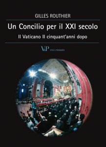 Un Concilio per il XXI secolo. Il Vaticano II cinquant'anni dopo