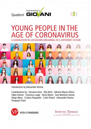 Young people in the age of coronavirus. Quaderni Rapporto Giovani, n. 8 - A generation in lockdown dreaming of a different future